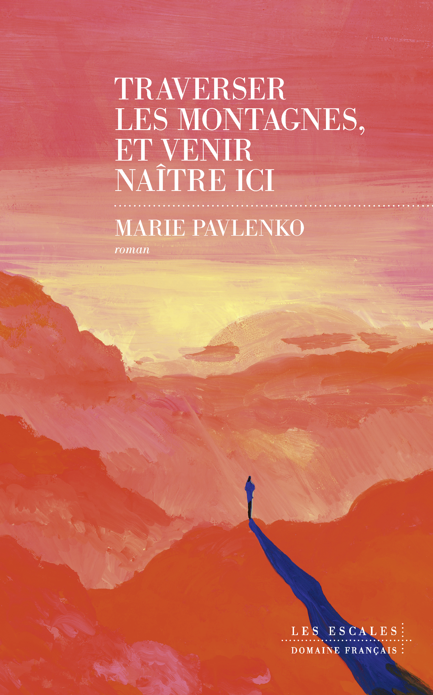 Couverture Travers les montagnes, et venir naître ici, Marie Pavlenko