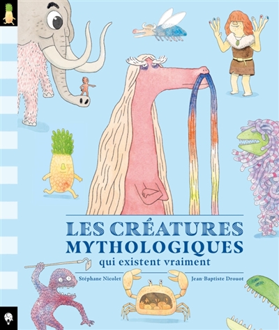 Couverture Les Créatures mythologiques qui existent vraiment